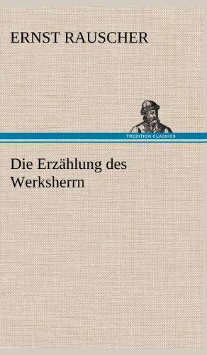Cover for Ernst Rauscher · Die Erzahlung Des Werksherrn (Hardcover Book) [German edition] (2012)