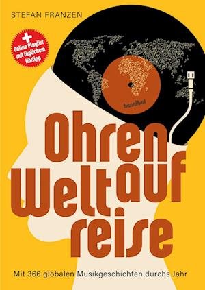 Cover for Stefan Franzen · Ohren auf Weltreise - Mit 366 globalen Musikgeschichten durchs Jahr (Book) (2024)