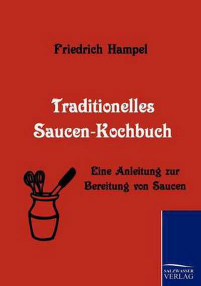 Cover for Friedrich Hampel · Traditionelles Saucen-kochbuch (Paperback Book) [German edition] (2010)