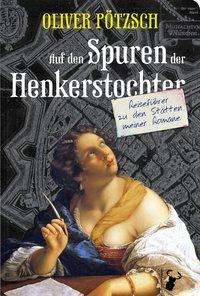 Cover for Pötzsch · Auf den Spuren der Henkerstocht (Book)