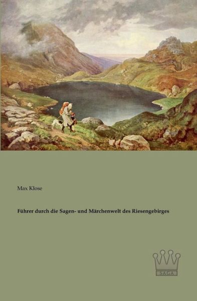 Fuehrer Durch Die Sagen- Und Maerchenwelt Des Riesengebirges - Max Klose - Books - Saga Verlag - 9783944349732 - May 6, 2013