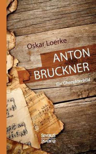 Cover for Loerke · Anton Bruckner. Ein Charakterbil (Buch) (2016)