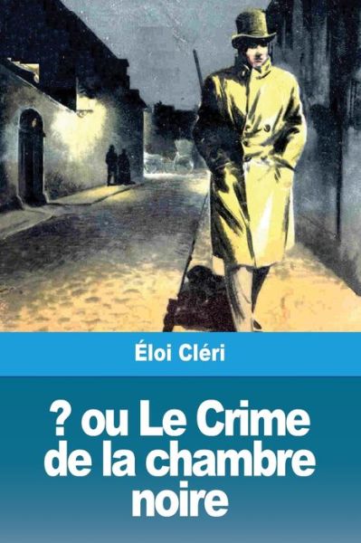 Cover for Eloi Cleri · ? ou Le Crime de la chambre noire (Paperback Book) (2019)