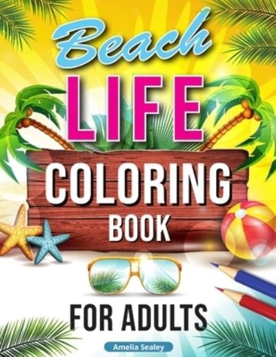 Cover for Amelia Sealey · Beach Life Coloring Book for Adults (Paperback Book) (2021)