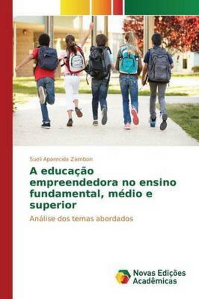 Cover for Zambon Sueli Aparecida · A Educacao Empreendedora No Ensino Fundamental, Medio E Superior (Taschenbuch) (2015)