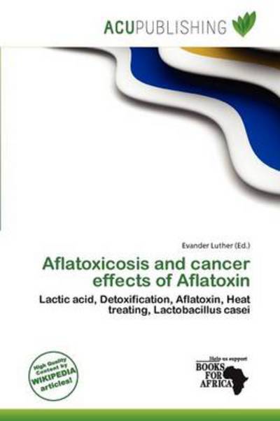 Cover for Evander Luther · Aflatoxicosis and cancer effects of Afl (Book) (2011)