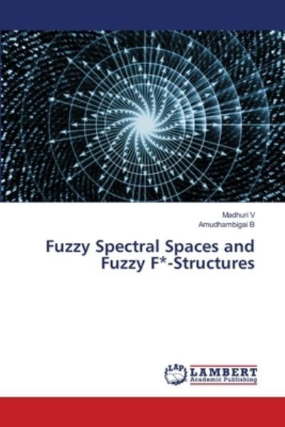 Fuzzy Spectral Spaces and Fuzzy F*-St - V - Other -  - 9786203304732 - January 20, 2021