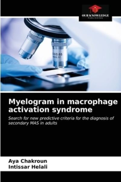 Cover for Aya Chakroun · Myelogram in macrophage activation syndrome (Paperback Book) (2021)
