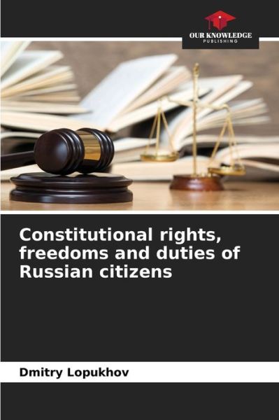 Cover for Dmitry Lopukhov · Constitutional rights, freedoms and duties of Russian citizens (Paperback Book) (2021)