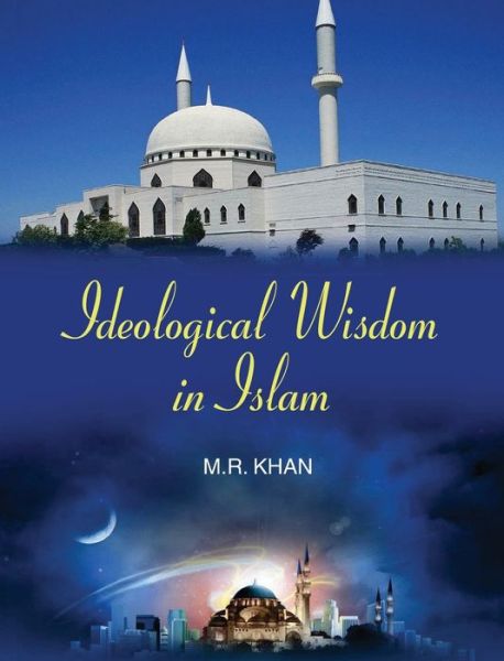 Cover for M. R. Khan · Ideological Wisdom in Islam (Hardcover Book) (2011)