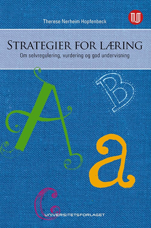 Strategier for læring : om selvregulering, vurdering og god undervisning - Therese Nerheim Hopfenbeck - Bøger - Universitetsforlaget - 9788215013732 - 5. marts 2014
