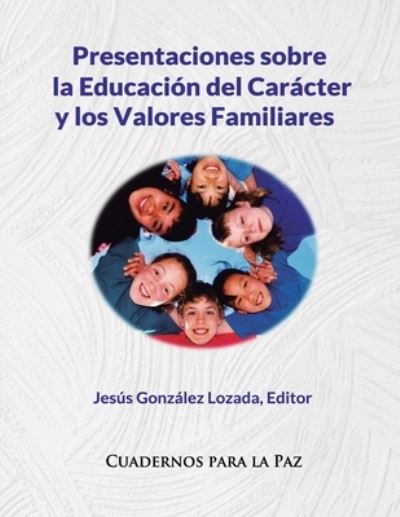 Cover for Jesus Gonzalez Losada Editor · Presentaciones sobre la Educacion del Caracter y los Valores Familiares (Paperback Book) (2021)