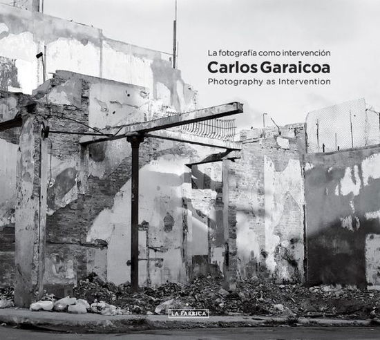 Cover for Antonio Jose Ponte · Carlos Garaicoa: Photography as Intervention (Paperback Book) (2012)