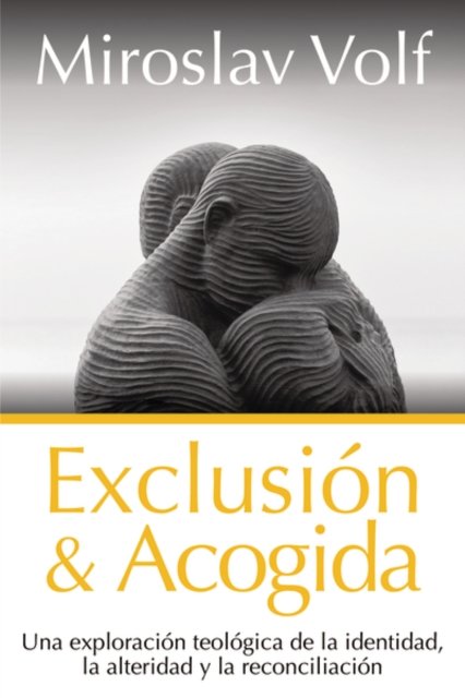 Cover for Volf Miroslav Volf · Exclusion y acogida: Una exploracion teologica de la identidad, la alteridad y la reconciliacion (Pocketbok) (2022)
