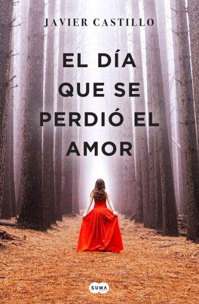 El dia que se perdio el amor - Javier Castillo - Merchandise - Suma de Letras - 9788491291732 - January 11, 2018