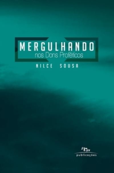 Cover for Nilce Sousa · Mergulhando nos Dons Profeticos (Pocketbok) (2020)