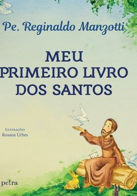 Cover for Padre Reginaldo Manzotti · Meu primeiro livro dos santos (Inbunden Bok) (2021)