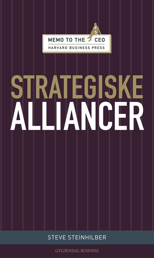 Memo to the CEO: Strategiske alliancer - Steve Steinhilber; Steve Steinhilber - Bücher - Gyldendal Business - 9788702078732 - 5. November 2009