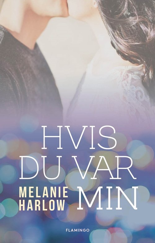 Cover for Melanie Harlow · Hvis du var min (Sewn Spine Book) [1e uitgave] (2019)