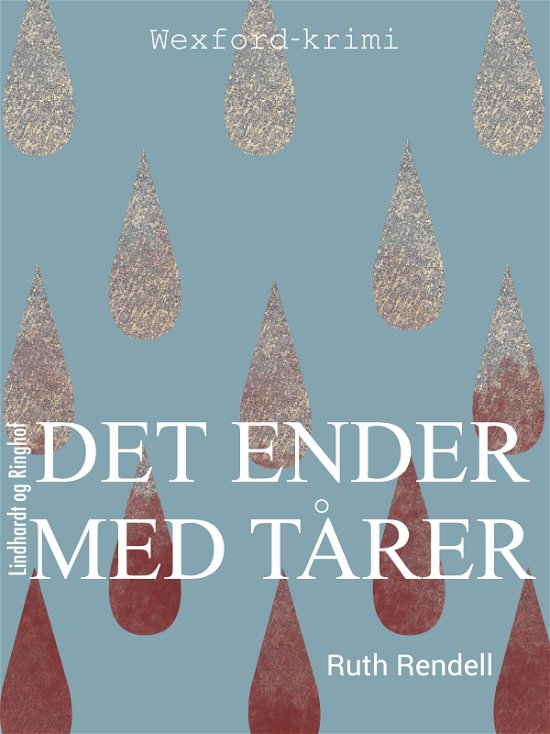 Cover for Ruth Rendell · Wexfordserien: Det ender med tårer (Sewn Spine Book) [2nd edition] (2017)