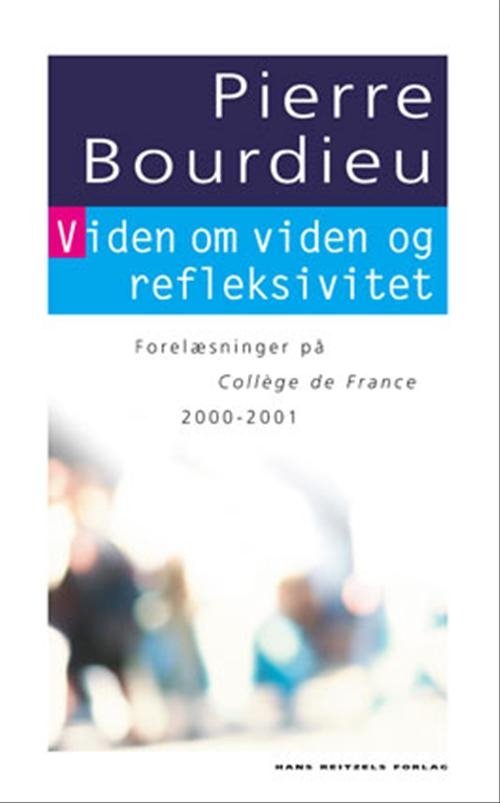Cover for Pierre Bourdieu · Den hvide serie: Viden om viden og refleksivitet (Sewn Spine Book) [1º edição] (2005)