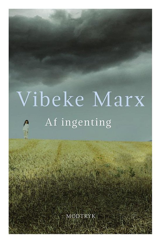 Af ingenting - Vibeke Marx - Bøker - Modtryk - 9788771461732 - 29. august 2014