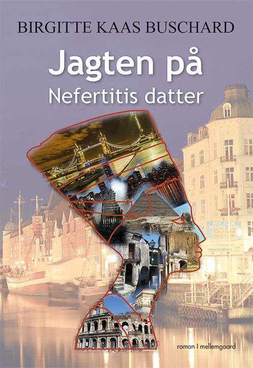 Cover for Birgitte Kaas Buschard · Jagten på Nefertitis datter (Hæftet bog) [1. udgave] (2015)