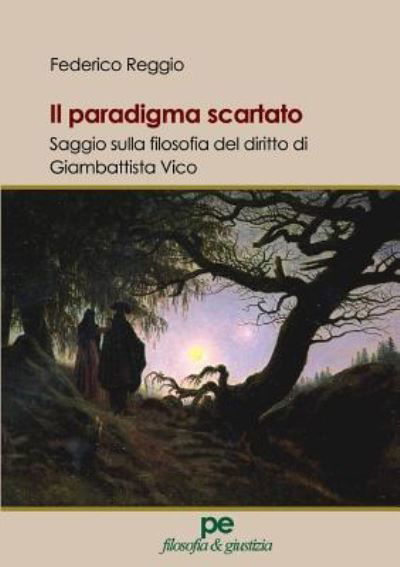 Cover for Federico Reggio · Il paradigma scartato. Saggio sulla filosofia del diritto di Giambattista Vico (Paperback Book) (2018)