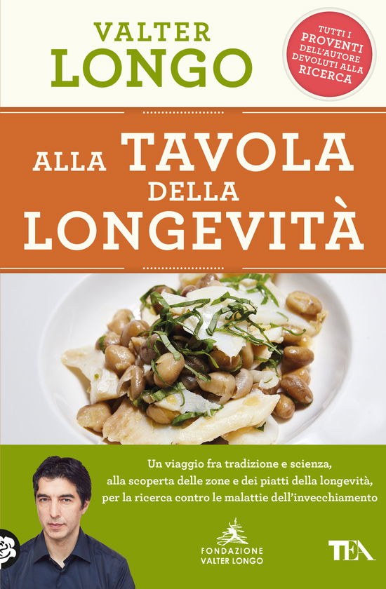 Cover for Valter Longo · Alla Tavola Della Longevita. Un Viaggio Tra Tradizione E Scienza Alla Scoperta Delle Zone E Dei Piatti Della Longevita, Per La Ricerca (Book)