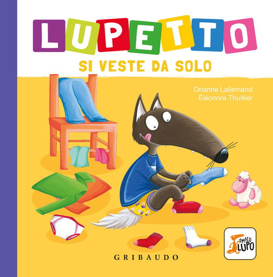 Cover for Orianne Lallemand · Lupetto Si Veste Da Solo. Amico Lupo. Ediz. A Colori (Book)