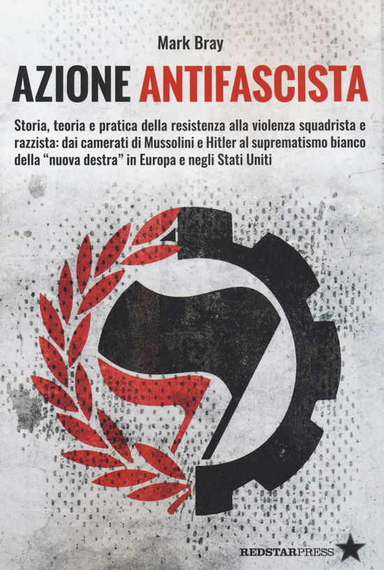 Cover for Mark Bray · Azione Antifascista. Storia, Teoria E Pratica Della Resistenza Alla Violenza Squadristica E Razzista: Dai Camerati Di Mussolini E Hitler A (CD)