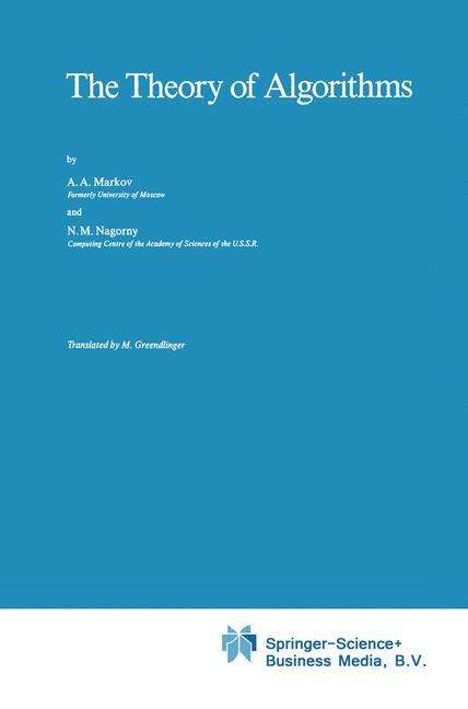 A.A. Markov · The Theory of Algorithms - Mathematics and its Applications (Hardcover Book) [1988 edition] (1988)