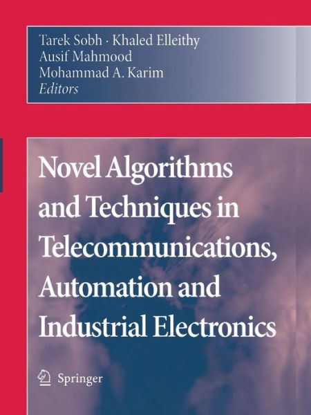 Tarek Sobh · Novel Algorithms and Techniques in Telecommunications, Automation and Industrial Electronics (Paperback Bog) [Softcover reprint of hardcover 1st ed. 2008 edition] (2010)