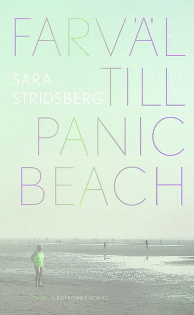 Sara Stridsberg · Farväl till Panic Beach : Roman Sara Stridsberg (Gebundesens Buch) (2024)