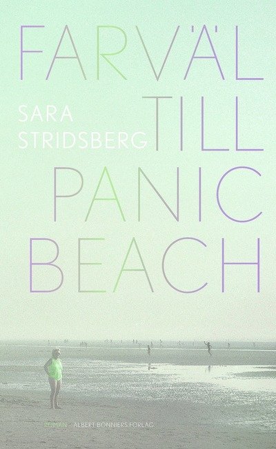 Cover for Sara Stridsberg · Farväl till Panic Beach : Roman Sara Stridsberg (Bound Book) (2024)
