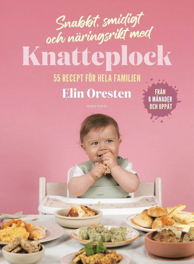 Cover for Elin Oresten · Snabbt, smidigt och näringsrikt med Knatteplock : 55 recept för hela familj (Bound Book) (2024)