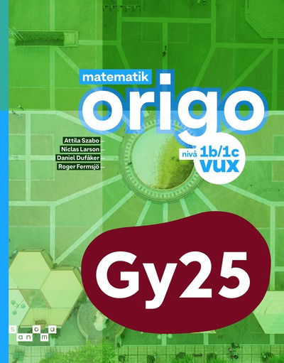 Cover for Attila Szabo, Niclas Larson, Daniel Dufåker, Roger Fermsjö · Matematik Origo nivå 1b/1c vux (Paperback Book) (2025)