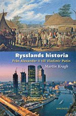 Cover for Martin Kragh · Rysslands historia : från Alexander II till Vladimir Putin (Bound Book) (2014)