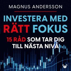 Cover for Magnus Andersson · Investera med rätt fokus : 15 råd som tar dig till nästa nivå (ePUB) (2022)