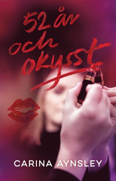 Cover for Carina Aynsley · 52 år och okysst (Bog) (2021)