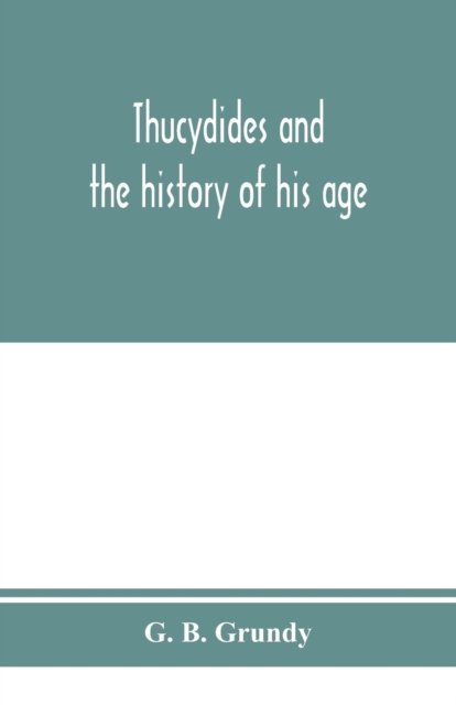 Cover for G B Grundy · Thucydides and the history of his age (Paperback Bog) (2020)