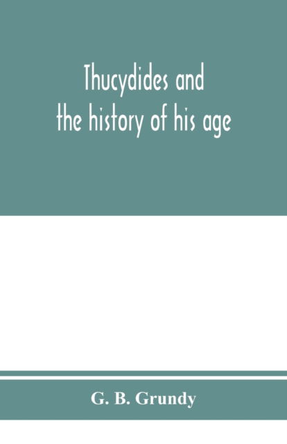 Thucydides and the history of his age - G B Grundy - Books - Alpha Edition - 9789353974732 - January 25, 2020