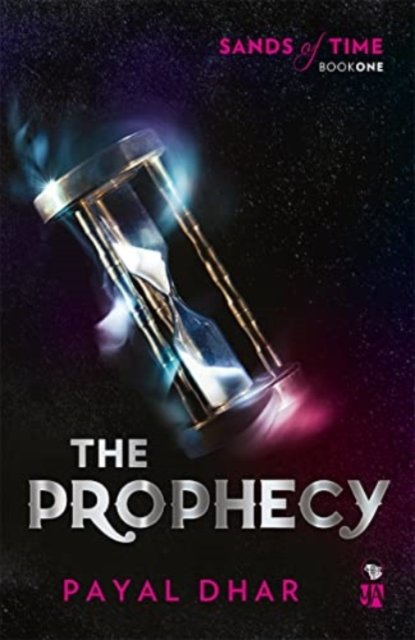 The Prophecy: Sands of time - Payal Dhar - Bøger - Speaking Tiger Publishing Private Limite - 9789354472732 - 10. oktober 2022