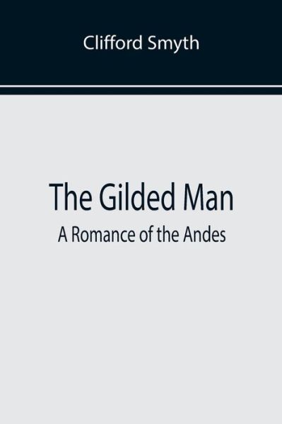 The Gilded Man - Clifford Smyth - Books - Alpha Edition - 9789355897732 - January 25, 2022