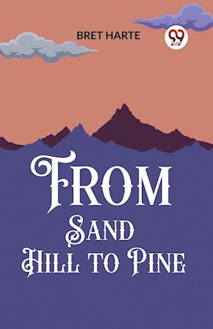 Cover for Bret Harte · From Sand Hill to Pine (Edition2023) (Taschenbuch) (2024)