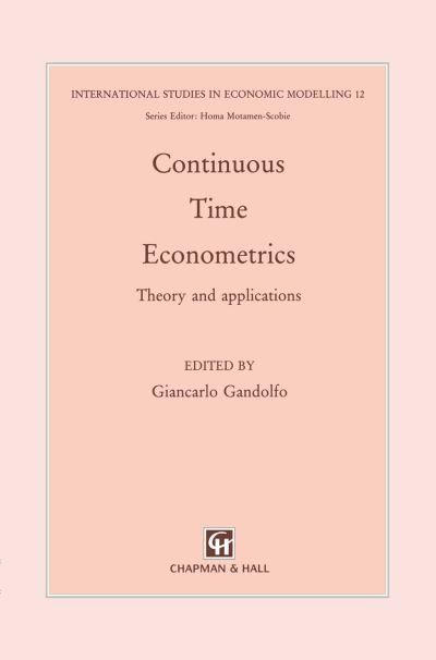 Continuous-Time Econometrics: Theory and applications - International Studies in Economic Modelling - G Gandolfo - Bücher - Springer - 9789401046732 - 24. September 2012