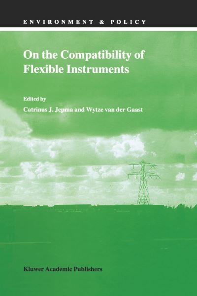 Cover for C J Jepma · On the Compatibility of Flexible Instruments - Environment &amp; Policy (Paperback Book) [Softcover reprint of the original 1st ed. 1999 edition] (2012)