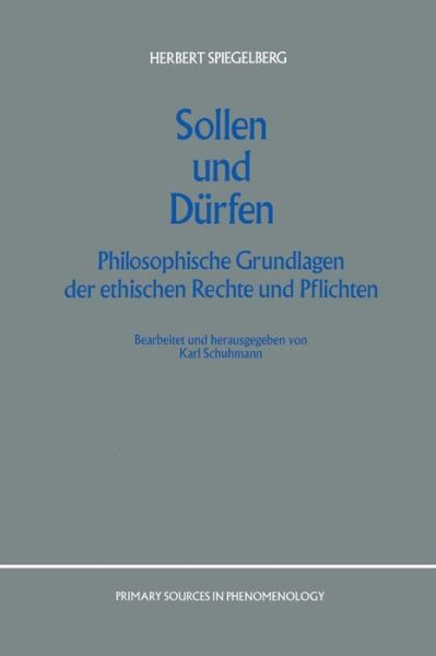 E Spiegelberg · Sollen Und Durfen: Philosophische Grundlagen Der Ethischen Rechte Und Pflichten - Primary Sources in Phenomenology (Paperback Book) [Softcover Reprint of the Original 1st 1989 edition] (2011)