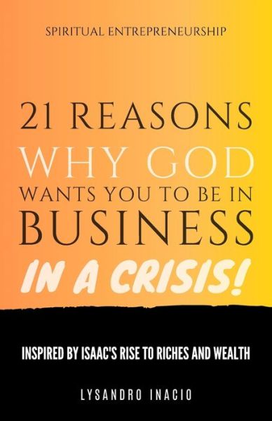 Cover for Lysandro Inacio · 21 Reasons why God wants you to be in business in a crisis (Paperback Book) (2021)