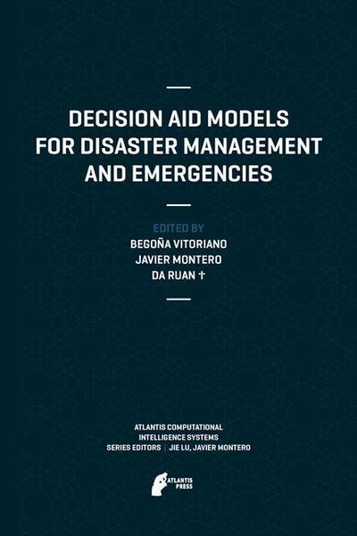 Cover for Bego a Vitoriano · Decision Aid Models for Disaster Management and Emergencies - Atlantis Computational Intelligence Systems (Hardcover Book) [2013 edition] (2013)